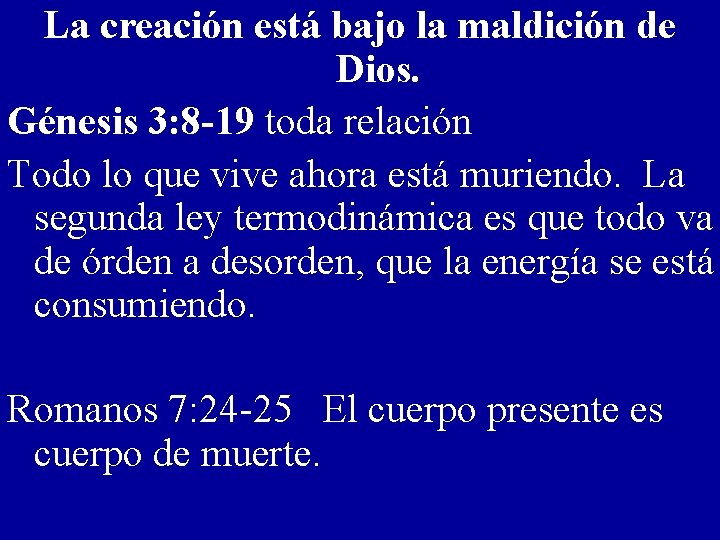 La creación está bajo la maldición de Dios. Génesis 3: 8 -19 toda relación