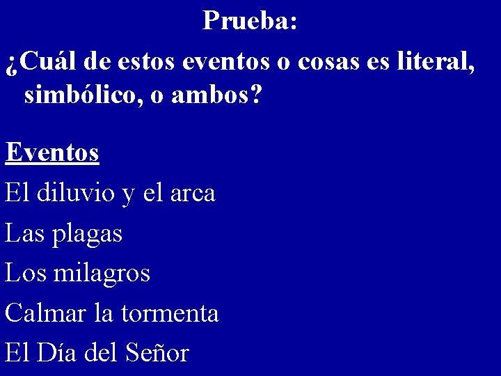 Prueba: ¿Cuál de estos eventos o cosas es literal, simbólico, o ambos? Eventos El