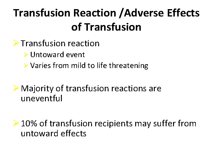 Transfusion Reaction /Adverse Effects of Transfusion Ø Transfusion reaction Ø Untoward event Ø Varies