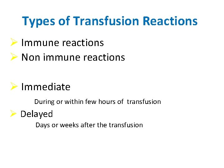 Types of Transfusion Reactions Ø Immune reactions Ø Non immune reactions Ø Immediate During