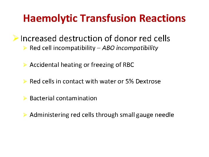 Haemolytic Transfusion Reactions Ø Increased destruction of donor red cells Ø Red cell incompatibility