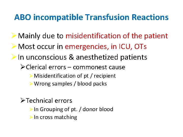 ABO incompatible Transfusion Reactions Ø Mainly due to misidentification of the patient Ø Most