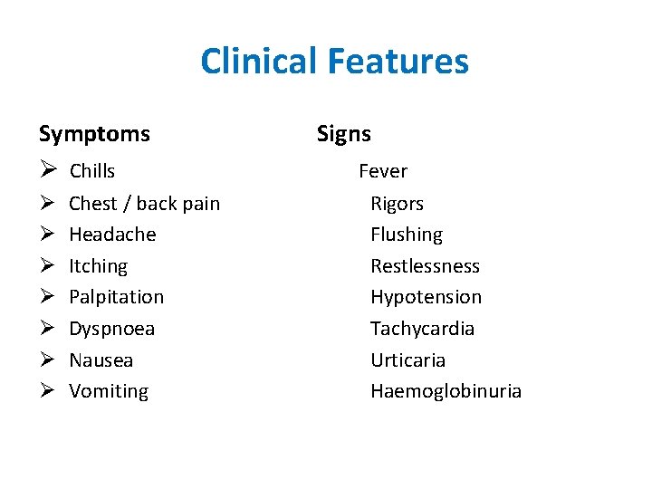 Clinical Features Symptoms Ø Chills Ø Ø Ø Ø Chest / back pain Headache