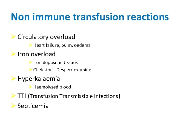 Non immune transfusion reactions Ø Circulatory overload Ø Heart failure, pulm. oedema Ø Iron