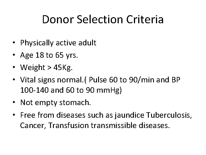 Donor Selection Criteria Physically active adult Age 18 to 65 yrs. Weight > 45