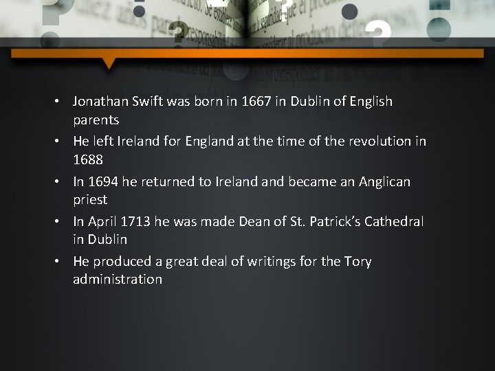  • Jonathan Swift was born in 1667 in Dublin of English parents •