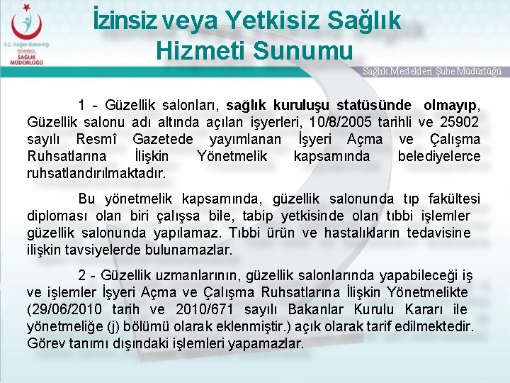 İzinsiz veya Yetkisiz Sağlık Hizmeti Sunumu Sağlık Meslekleri Şube Müdürlüğü 1 - Güzellik salonları,