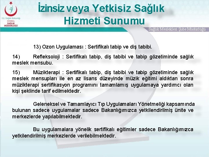 İzinsiz veya Yetkisiz Sağlık Hizmeti Sunumu Sağlık Meslekleri Şube Müdürlüğü 13) Ozon Uygulaması :