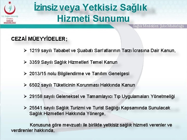 İzinsiz veya Yetkisiz Sağlık Hizmeti Sunumu Sağlık Meslekleri Şube Müdürlüğü CEZAİ MÜEYYİDELER; 1219 sayılı