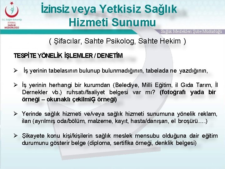 İzinsiz veya Yetkisiz Sağlık Hizmeti Sunumu Sağlık Meslekleri Şube Müdürlüğü ( Şifacılar, Sahte Psikolog,