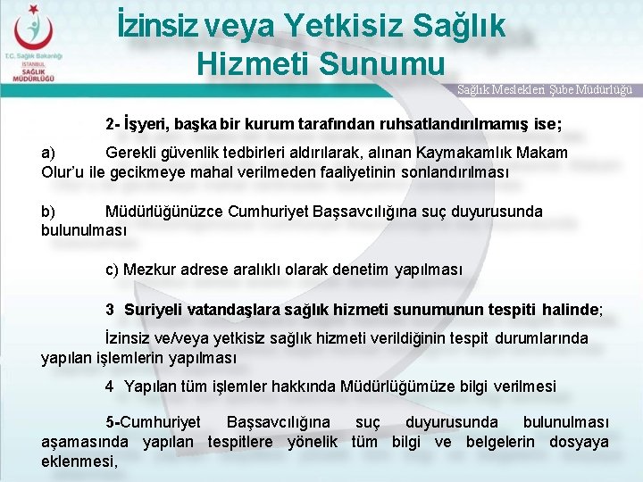 İzinsiz veya Yetkisiz Sağlık Hizmeti Sunumu Sağlık Meslekleri Şube Müdürlüğü 2 - İşyeri, başka