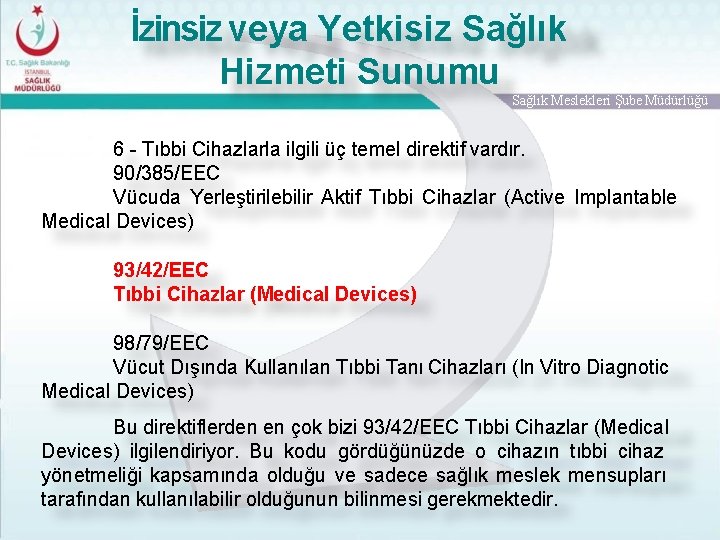 İzinsiz veya Yetkisiz Sağlık Hizmeti Sunumu Sağlık Meslekleri Şube Müdürlüğü 6 - Tıbbi Cihazlarla