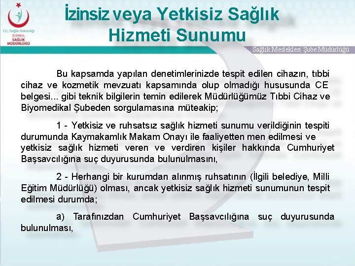 İzinsiz veya Yetkisiz Sağlık Hizmeti Sunumu Sağlık Meslekleri Şube Müdürlüğü Bu kapsamda yapılan denetimlerinizde