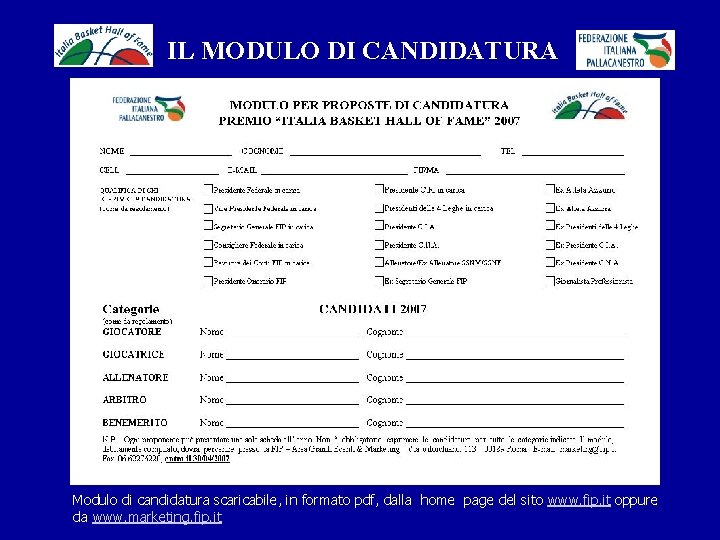 IL MODULO DI CANDIDATURA Modulo di candidatura scaricabile, in formato pdf, dalla home page