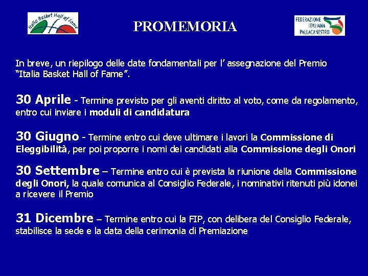 PROMEMORIA In breve, un riepilogo delle date fondamentali per l’ assegnazione del Premio “Italia