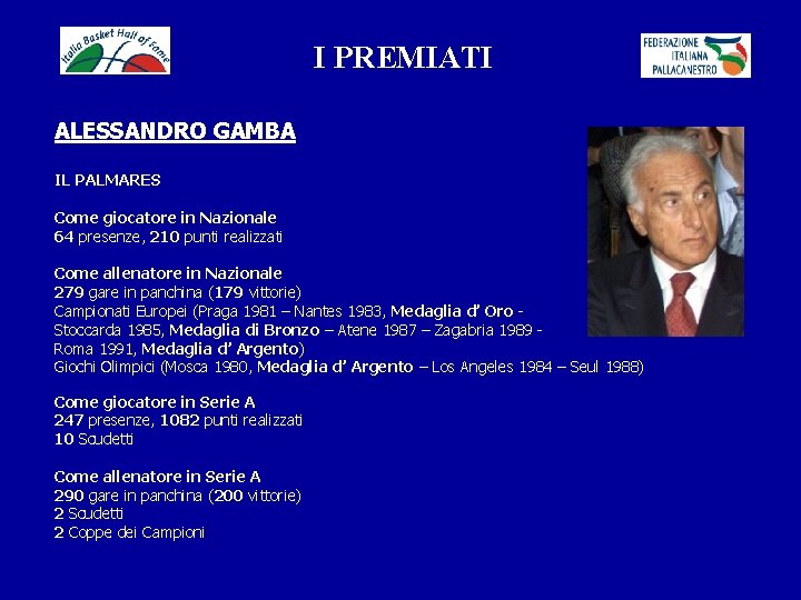 I PREMIATI ALESSANDRO GAMBA IL PALMARES Come giocatore in Nazionale 64 presenze, 210 punti