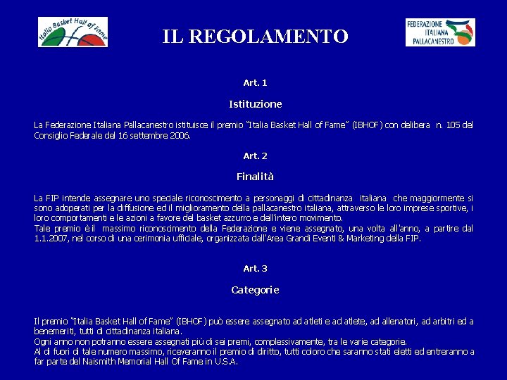 IL REGOLAMENTO Art. 1 Istituzione La Federazione Italiana Pallacanestro istituisce il premio “Italia Basket