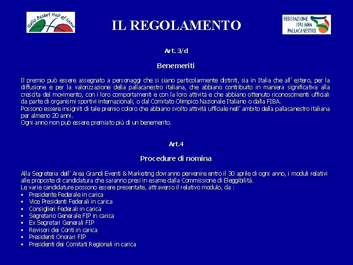 IL REGOLAMENTO Art. 3/d Benemeriti Il premio può essere assegnato a personaggi che si