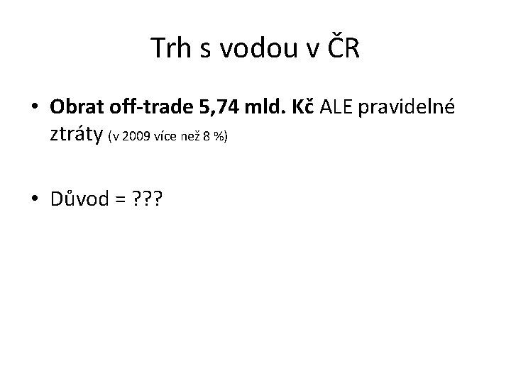 Trh s vodou v ČR • Obrat off-trade 5, 74 mld. Kč ALE pravidelné