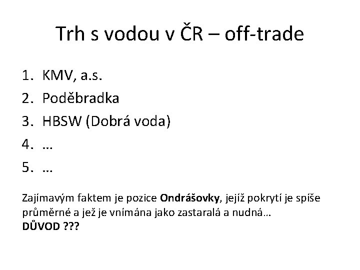 Trh s vodou v ČR – off-trade 1. 2. 3. 4. 5. KMV, a.