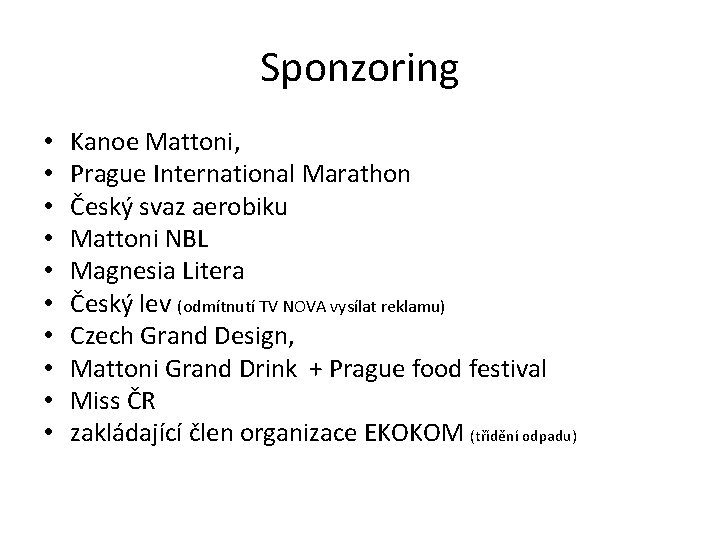 Sponzoring • • • Kanoe Mattoni, Prague International Marathon Český svaz aerobiku Mattoni NBL