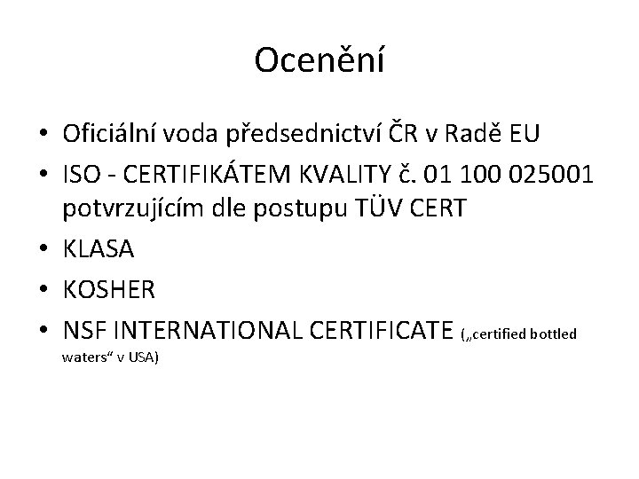 Ocenění • Oficiální voda předsednictví ČR v Radě EU • ISO - CERTIFIKÁTEM KVALITY