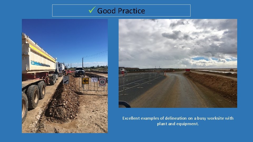  Good Practice Excellent examples of delineation on a busy worksite with plant and