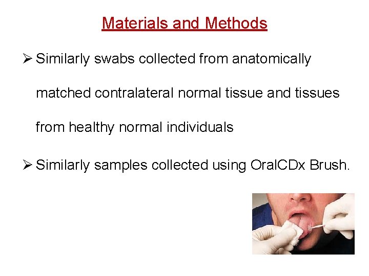 Materials and Methods Ø Similarly swabs collected from anatomically matched contralateral normal tissue and