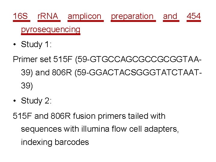 16 S r. RNA amplicon preparation and 454 pyrosequencing • Study 1: Primer set