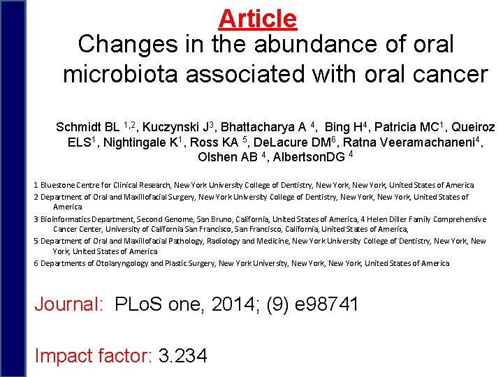 Article Changes in the abundance of oral microbiota associated with oral cancer Schmidt BL