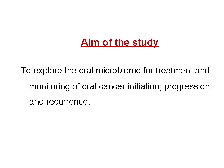 Aim of the study To explore the oral microbiome for treatment and monitoring of