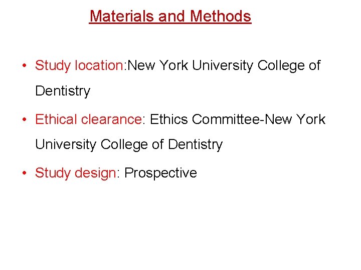 Materials and Methods • Study location: New York University College of Dentistry • Ethical