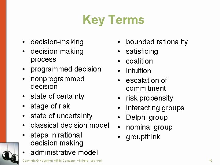 Key Terms • decision-making process • programmed decision • nonprogrammed decision • state of