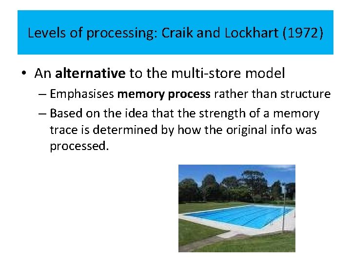 Levels of processing: Craik and Lockhart (1972) • An alternative to the multi-store model