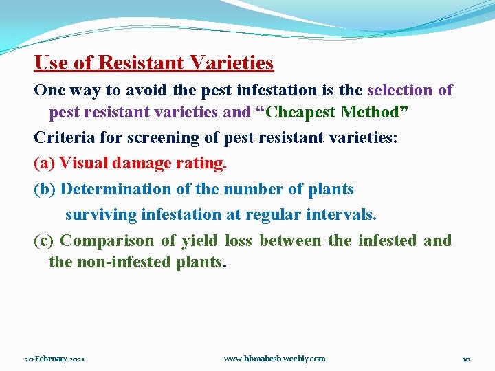 Use of Resistant Varieties One way to avoid the pest infestation is the selection