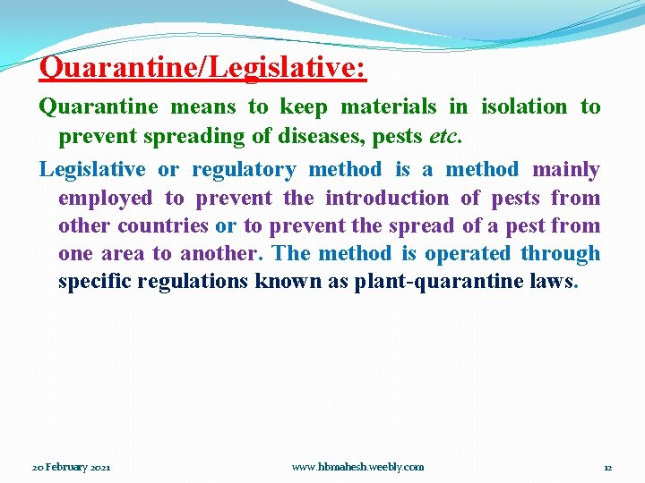 Quarantine/Legislative: Quarantine means to keep materials in isolation to prevent spreading of diseases, pests