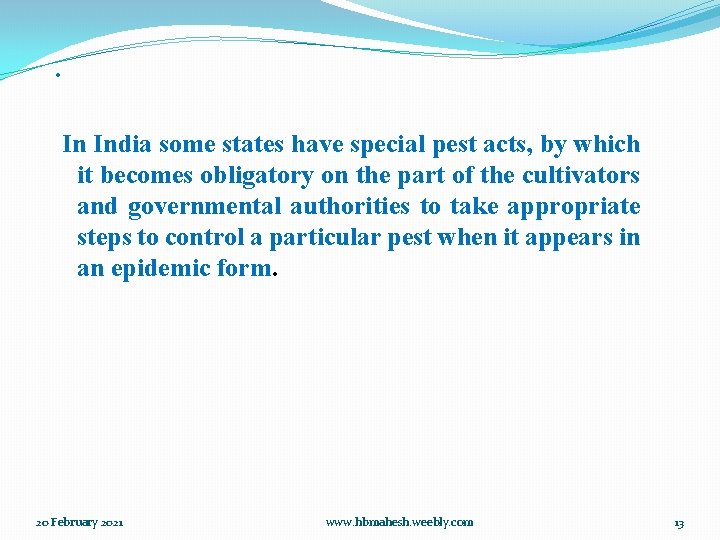 . In India some states have special pest acts, by which it becomes obligatory