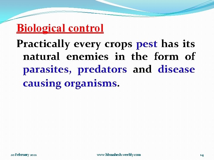 Biological control Practically every crops pest has its natural enemies in the form of