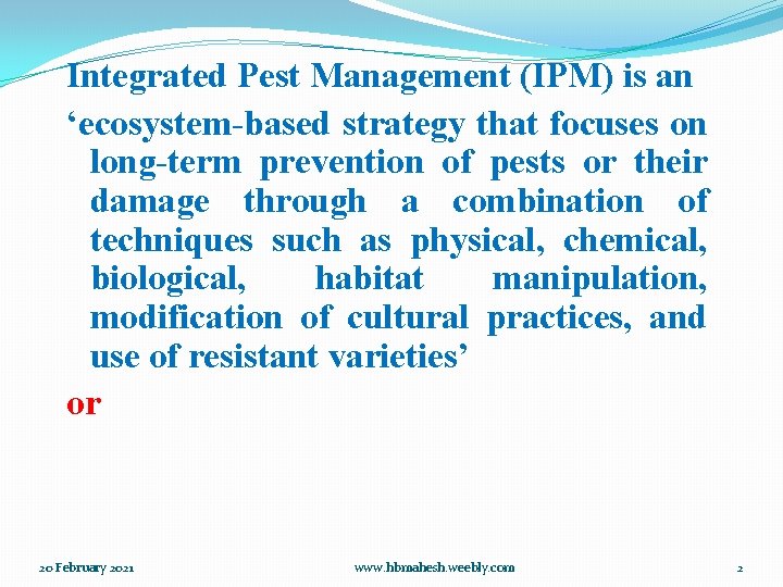 Integrated Pest Management (IPM) is an ‘ecosystem-based strategy that focuses on long-term prevention of