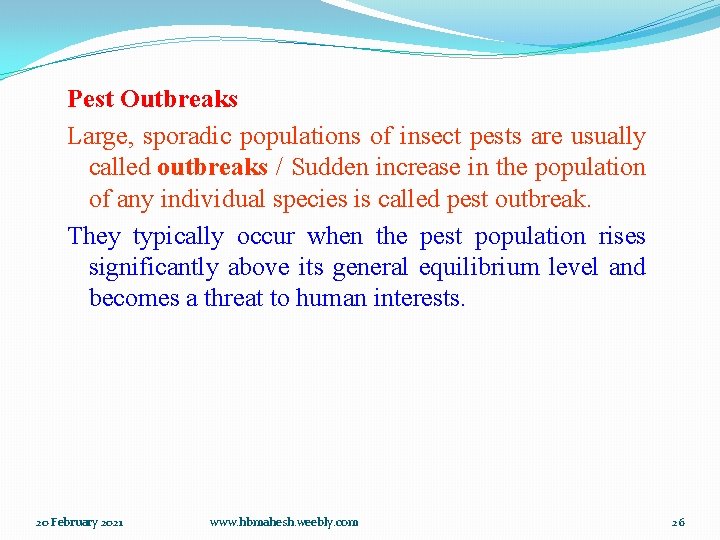 Pest Outbreaks Large, sporadic populations of insect pests are usually called outbreaks / Sudden