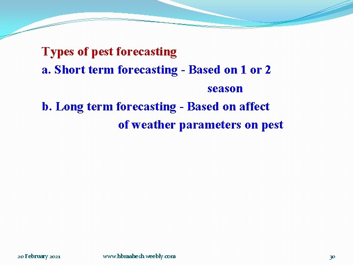 Types of pest forecasting a. Short term forecasting - Based on 1 or 2