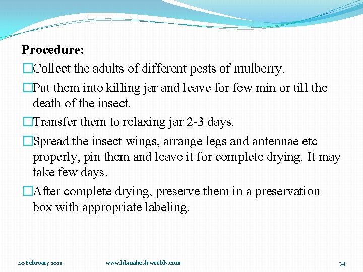 Procedure: �Collect the adults of different pests of mulberry. �Put them into killing jar