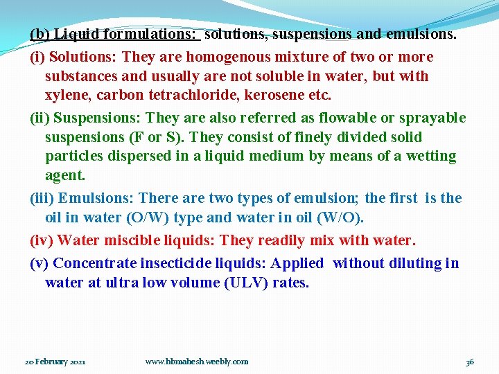 (b) Liquid formulations: solutions, suspensions and emulsions. (i) Solutions: They are homogenous mixture of