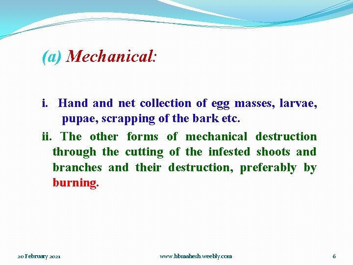 (a) Mechanical: i. Hand net collection of egg masses, larvae, pupae, scrapping of the