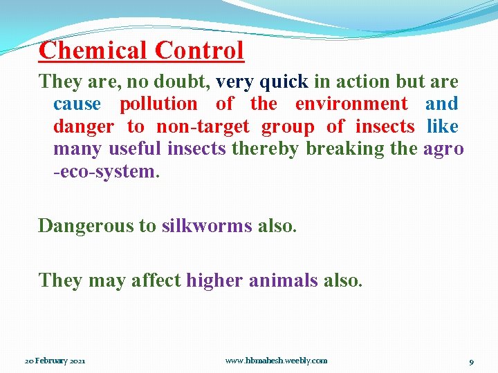 Chemical Control They are, no doubt, very quick in action but are cause pollution