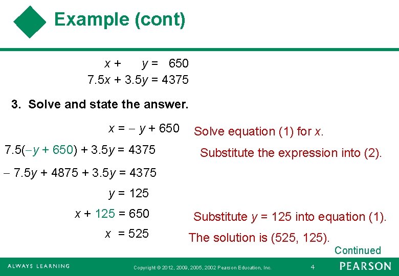 Example (cont) x+ y = 650 7. 5 x + 3. 5 y =