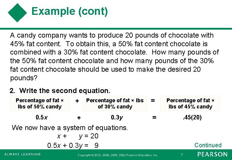 Example (cont) A candy company wants to produce 20 pounds of chocolate with 45%