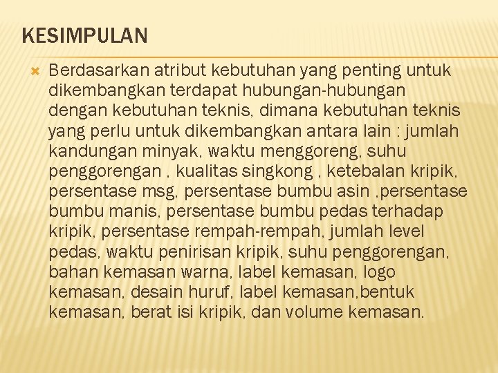 KESIMPULAN Berdasarkan atribut kebutuhan yang penting untuk dikembangkan terdapat hubungan-hubungan dengan kebutuhan teknis, dimana