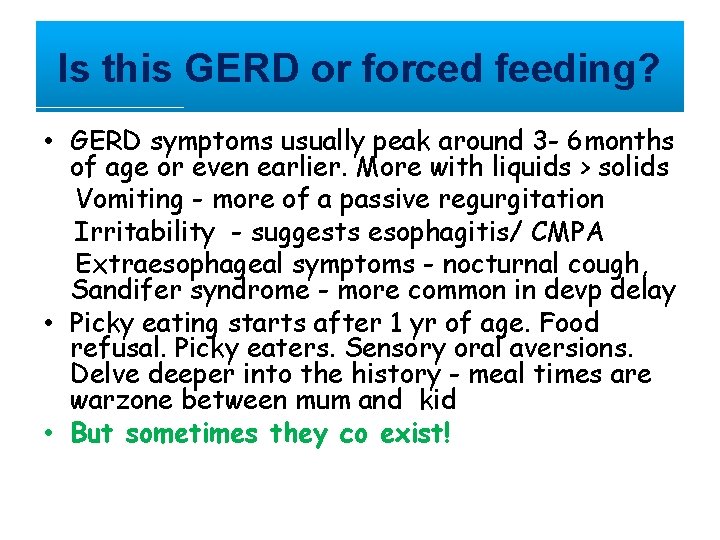 Is this GERD or forced feeding? • GERD symptoms usually peak around 3 -