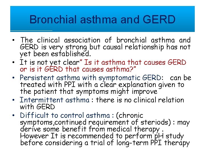 Bronchial asthma and GERD • The clinical association of bronchial asthma and GERD is